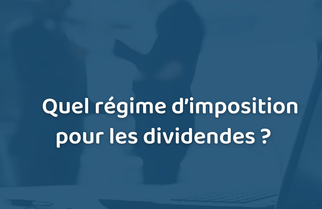 Newsletter Groupe Prieur : Quel régime d'imposition pour les dividendes ?